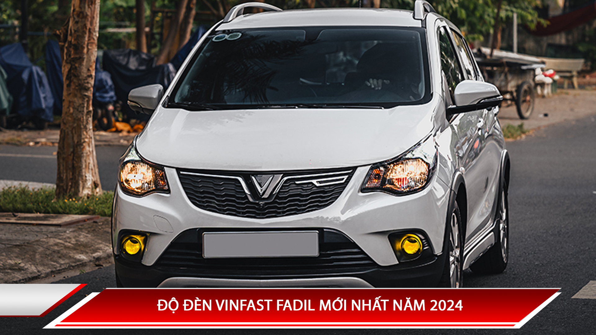 ĐỘ ĐÈN VINFAST FADIL MỚI NHẤT NĂM 2024